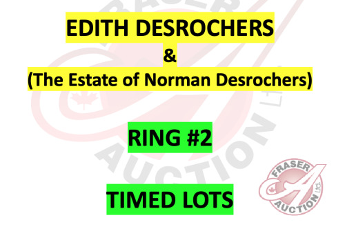 It's now time to go to RING #2 for all Edith Desrochers TIMED LOTS (Click on the big Fraser Auction Logo at top of page to be directed back to Homepage)