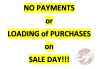 NO PAYMENTS or LOADING of PURCHASES on SALE DAY!!!