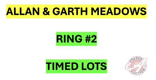 There are many more items to bid on in this sale. The remaining items will be sold by TIMED Online Selling. Please go to RING #2 for all ALLAN and GARTH MEADOWS TIMED LOTS (Click on the big Fraser Auction Logo at top of page to be directed back to Homepag